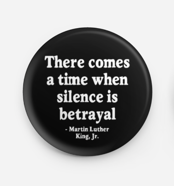 Silence is Betrayal MLK Jr. Pin