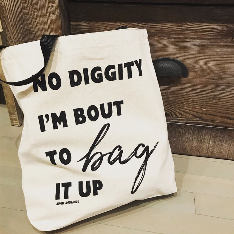NO DIGGITY I'M BOUT TO BAG IT UP Canvas Tote