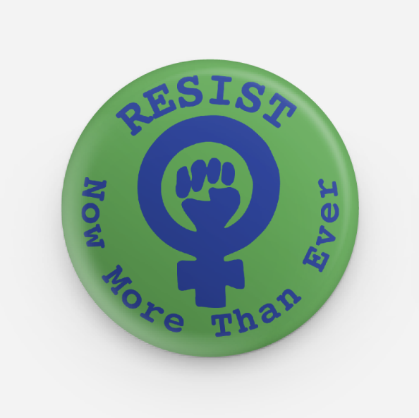 Resist Now More Than Ever Pin