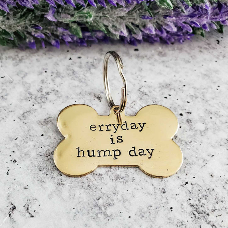 erryday is hump day - Dog Bone Dog Tag - Aluminum, Brass