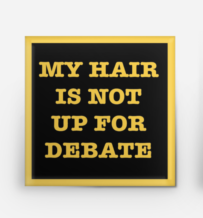 My Hair is Not Up for Debate Pin